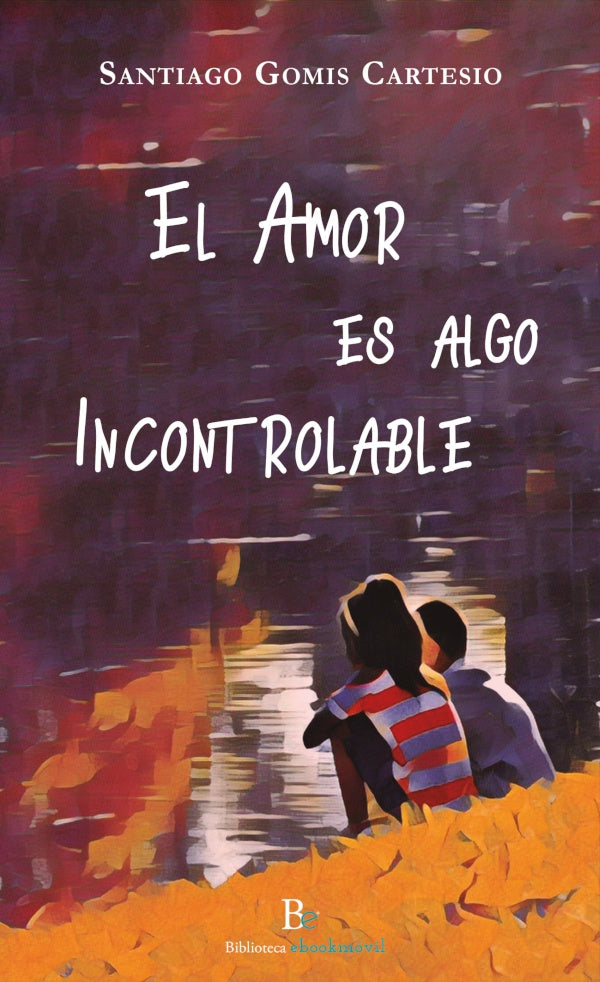 El amor es algo incontrolable | SANTIAGOGOMIS CARTESIO