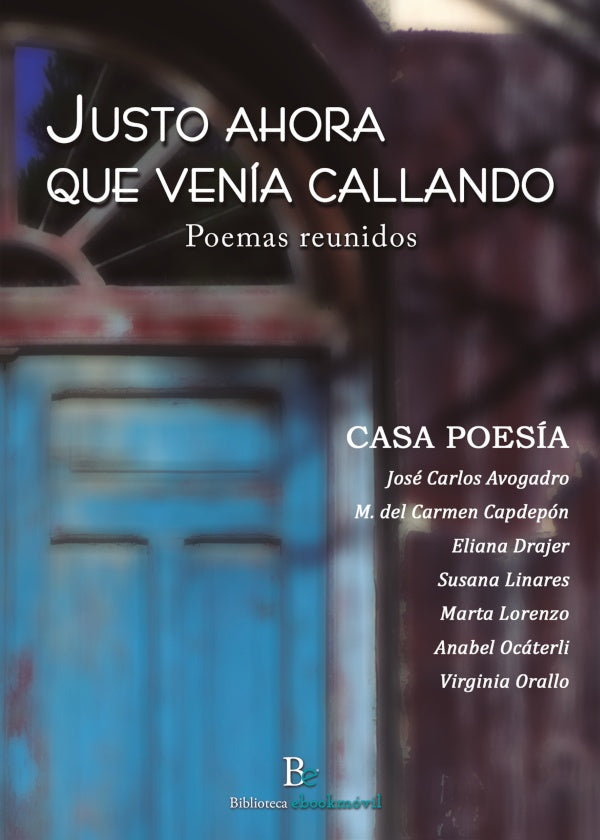 Justo ahora que ven?a callando | CASAPOES?ACASA POES?A