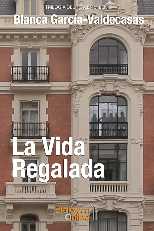 La vida regalada | Blanca Garc?a-Valdecasas