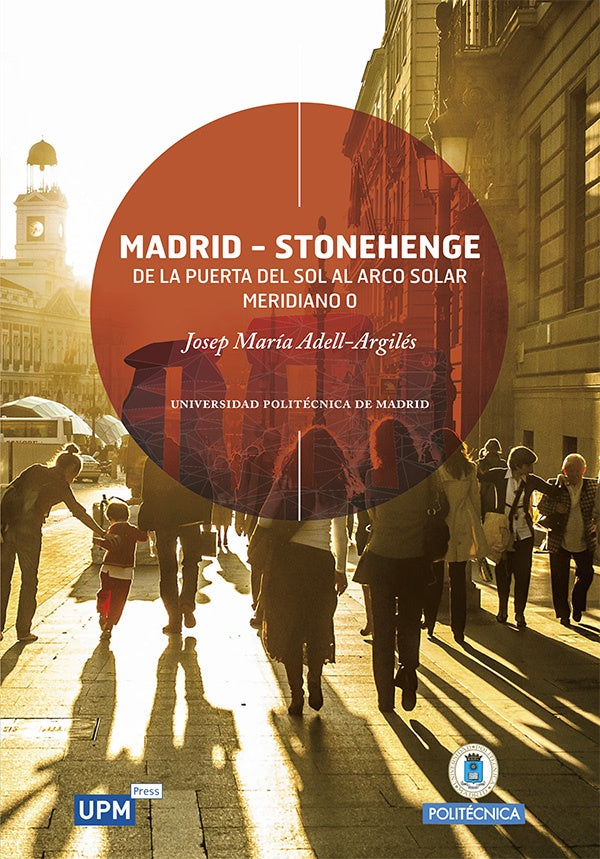 Madrid-Stonehenge: de la Puerta del Sol al Arco Solar Meridiano 0 | JosepMar?a Adell-Argil?s