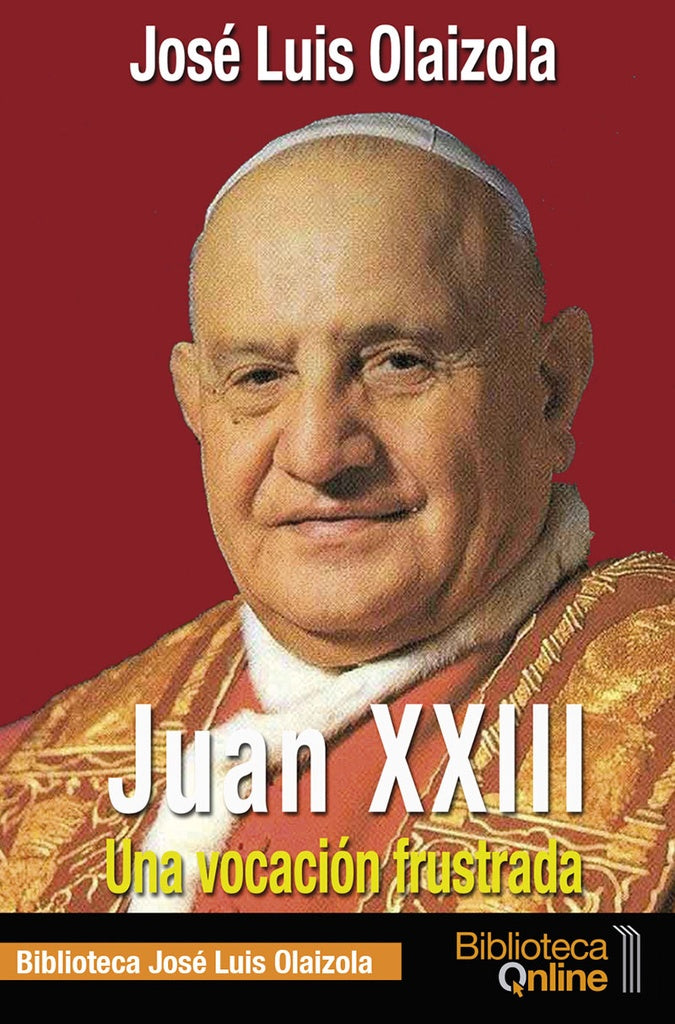 Juan xxiii, una vocaci?n frustrada | Jos?LuisOlaizola Sarri?