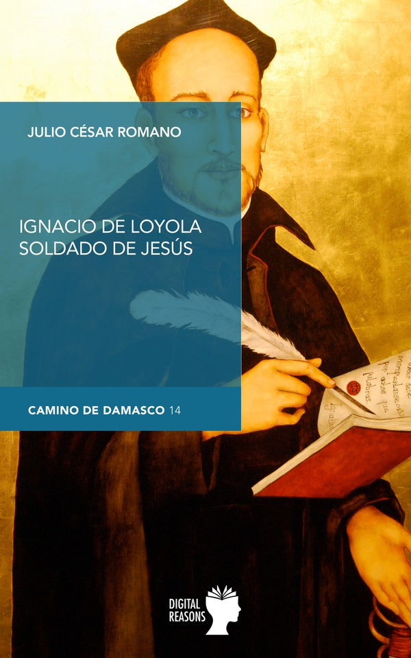 Ignacio de Loyola, soldado de Jes?s | JulioC?sarRomano Bl?zquez