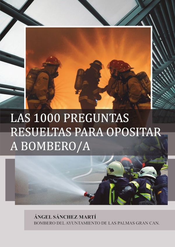 Las 1000 Preguntas Resueltas para Opositar a Bombero/a | ?ngelS?nchez Mart?