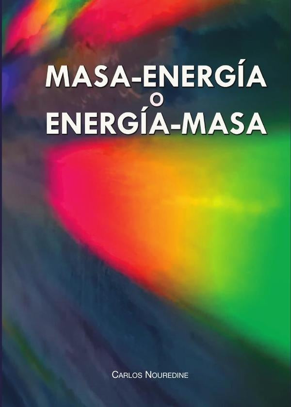 Masa-energ?a o energ?a-masa | Carlos Nouredine