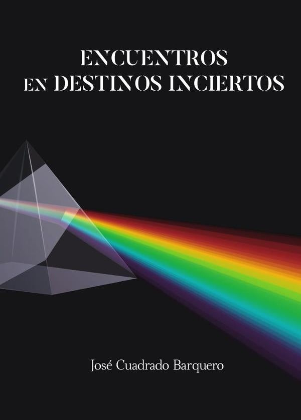 Encuentros en destinos inciertos | Jos?Cuadrado Barquero