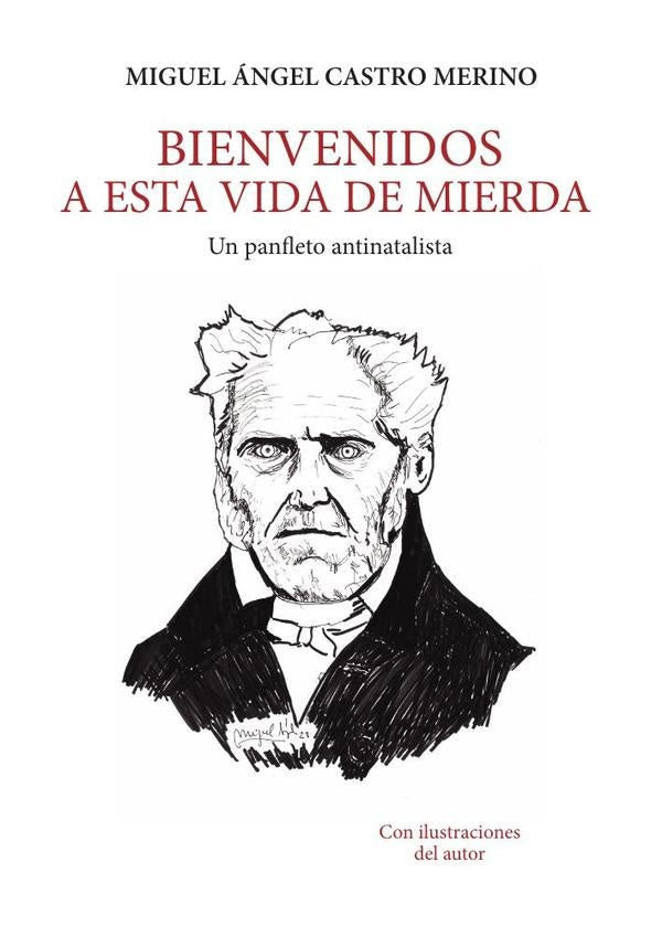 Bienvenidos a esta vida de mierda -Un panfleto antinatalista- | Miguel?ngelCastro Merino