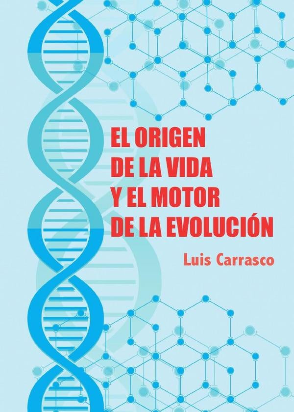 El origen de la vida y el motor de la evoluci?n | LuisCarrasco Llamas
