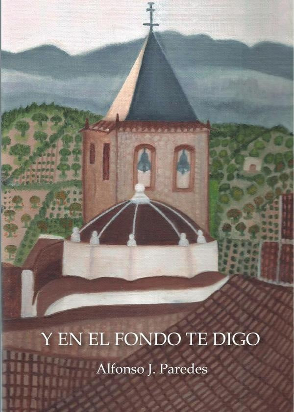 Y en el fondo te digo | AlfonsoJ. Paredes