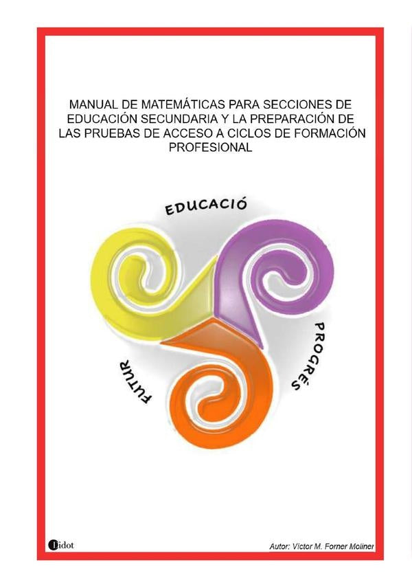 Manual de matem?ticas para secciones de Educaci?n Secundaria y la preparaci?n de las pruebas de acce | V?ctorManuelForner Moliner