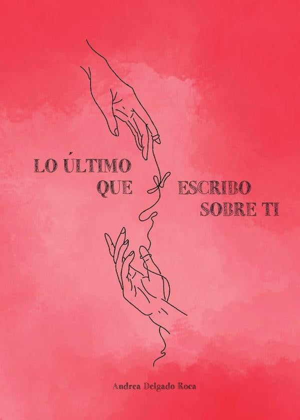 Lo ?ltimo que escribo sobre ti | Andrea Delgado
