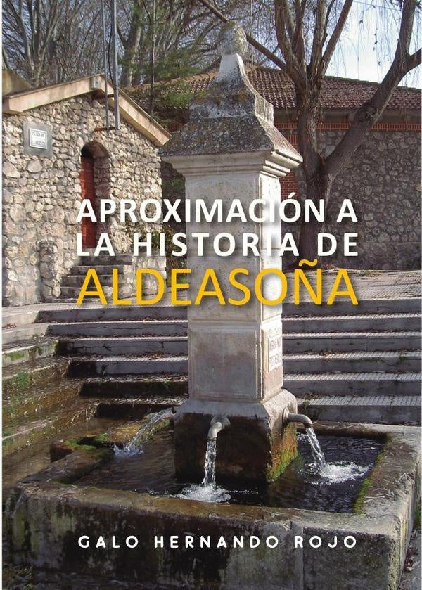 Aproximaci?n a la historia de Aldeaso?a | GaloHernando Rojo