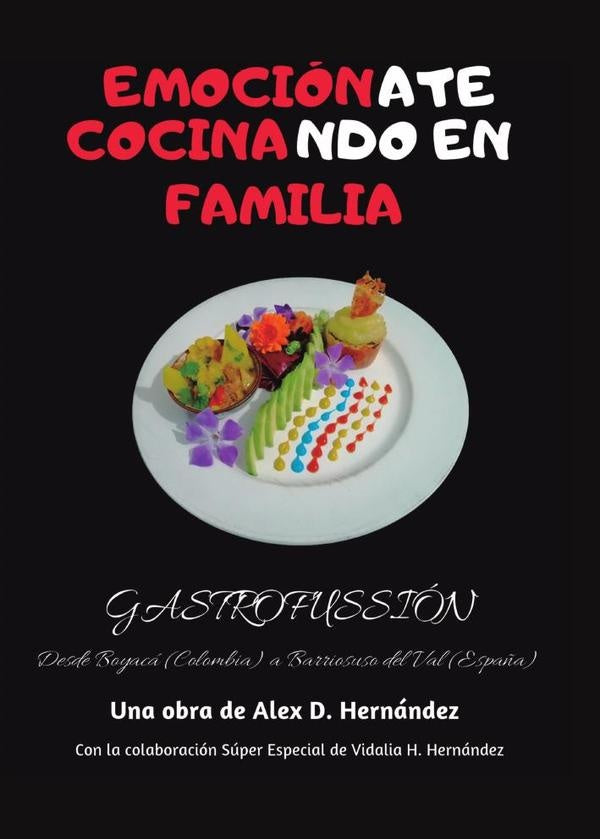 Emoci?nate, cocinando en familia. Gastrofussi?n desde Boyac? (Colombia) a Barriosuso del Val (Espa?a | AlexanderDomingo Hern?ndez