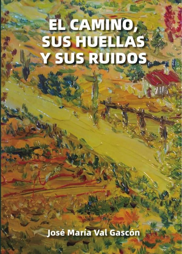 El camino, sus huellas y sus ruidos | Jos?Mar?aVal Gasc?n