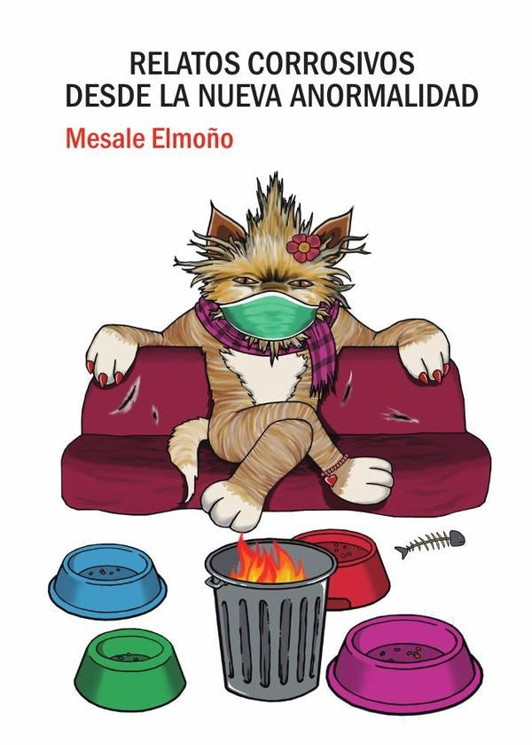 Relatos corrosivos desde la nueva anormalidad | Mesale Elmo?o
