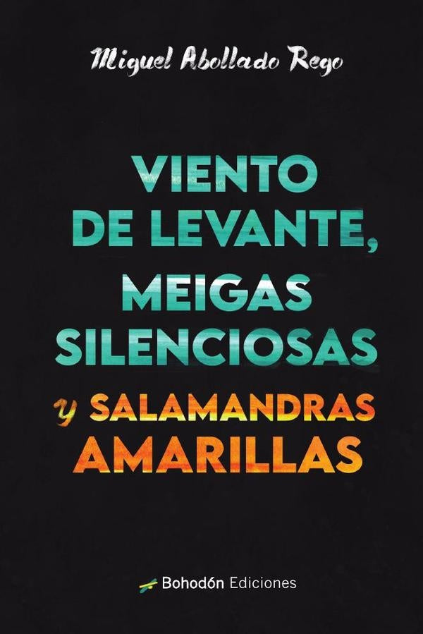 Viento de levante, meigas silenciosas y salamandras amarillas | MiguelAbollado Rego