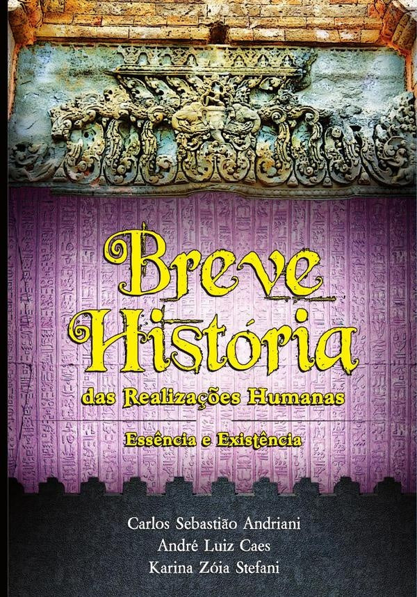 Breve Hist?ria das Realiza??es Humanas - Ess?ncia e Exist?ncia | CarlosSebasti?o Andriani