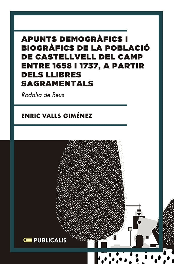 Apunts demogr?fics i biogr?fics de la poblaci? de castellvell del camp entre 1658 i 1737, a partir d | EnricValls Gim?nez