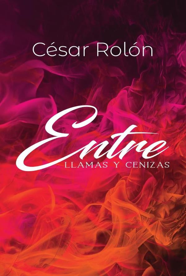 Entre llamas y cenizas | C?sar Rol?n