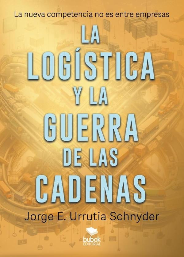 La log?stica y la guerra de las cadenas | JorgeE.Urrutia Schnyder