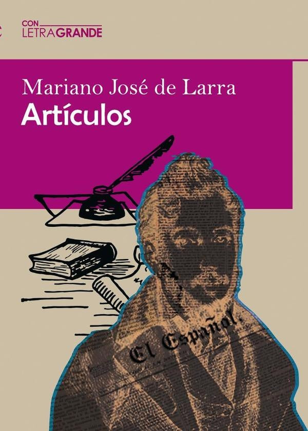 Art?culos de Mariano Jos? de Larra (Edici?n en letra grande) | MarianoJos?de Larra