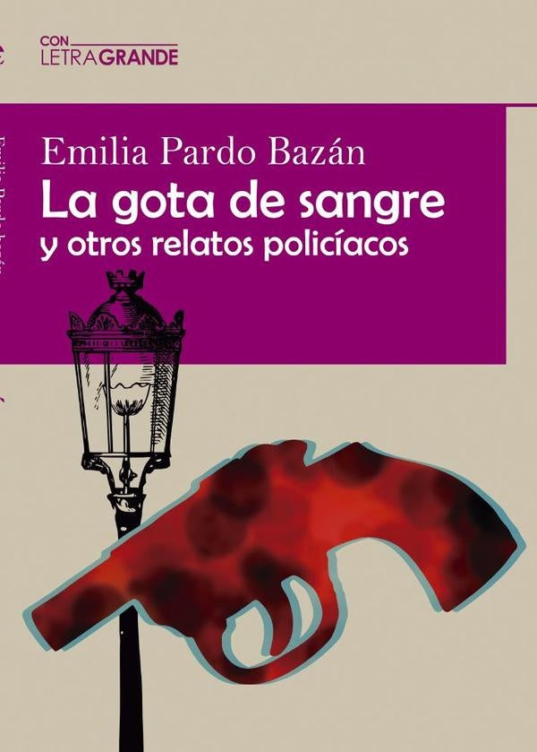 La gota de sangre y otros relatos policiacos (Edici?n en letra grande) | EmiliaPardo Baz?n
