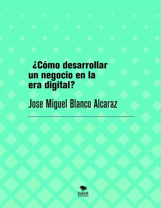 ?C?mo desarrollar un negocio en la era digital? | JoseMiguelBlanco Alcaraz