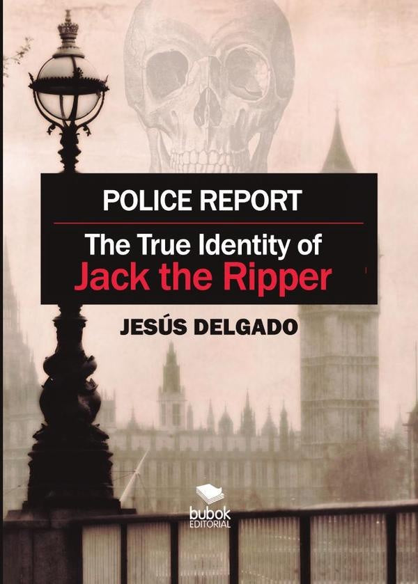 Police Report: The True Identity of Jack The Ripper | Jes?s Delgado