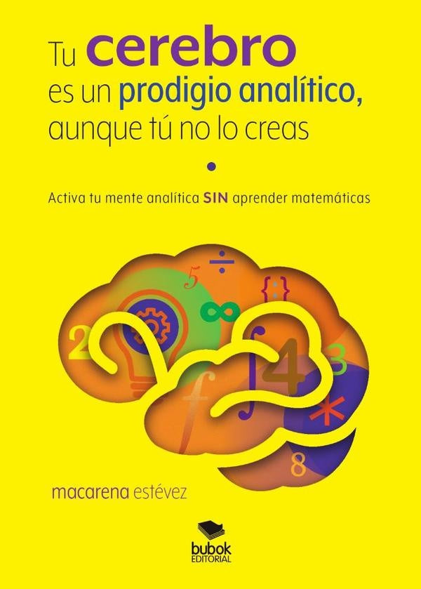 Tu cerebro es un prodigio anal?tico, aunque t? no lo creas | Macarena Est?vez