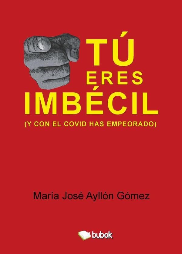 T? eres imb?cil (y con el covid has empeorado) | Mar?aJos? Ayll?n