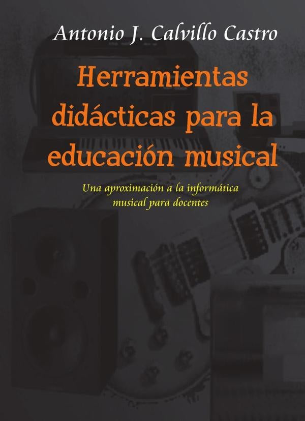 Herramientas did?cticas para la educaci?n musical. | AntonioJes?sCalvillo Castro