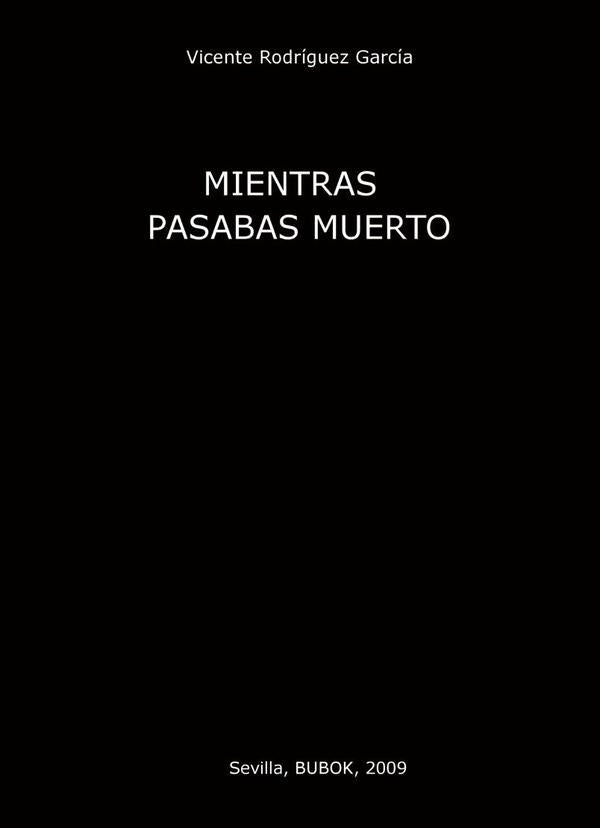 Mientras pasabas muerto | VicenteRodr?guez Garc?a