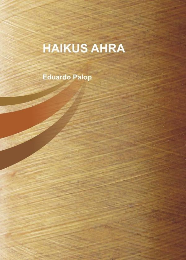 Haikus ahra | Eduardo Palop