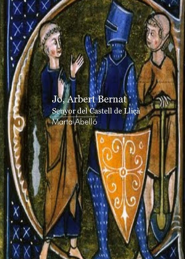 Jo, Arbert Bernat. Senyor del castell de Lli?? | Marta Abell?