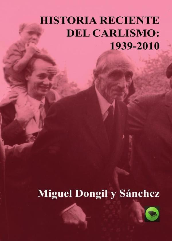 Historia Reciente del Carlismo: 1939-2010 | MiguelDongily S?nchez