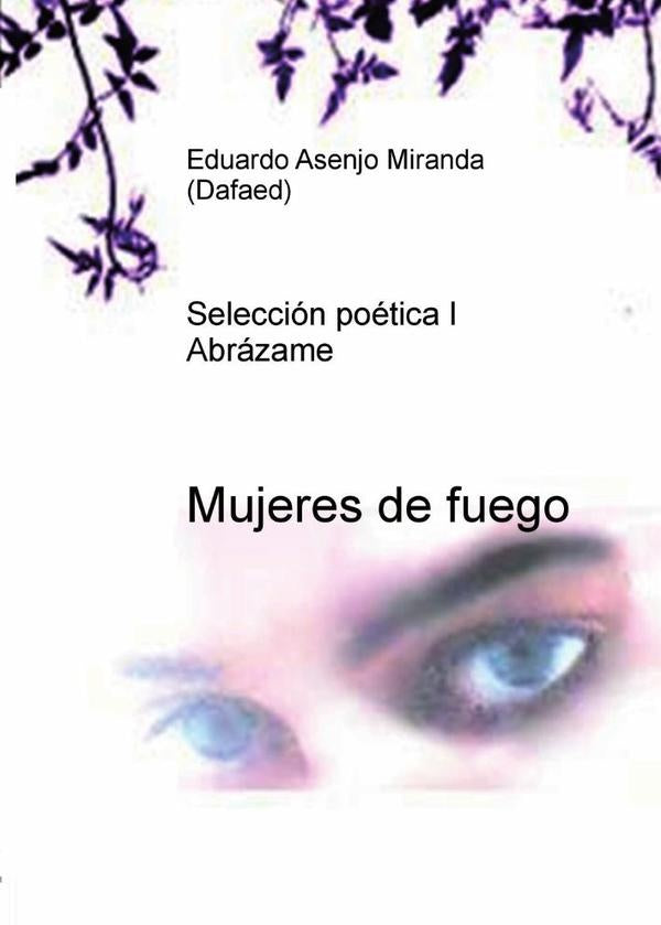 Mujeres de fuego   (Selecci?n po?tica I - Abr?zame) | EduardoAsenjoMiranda (Dafaed)