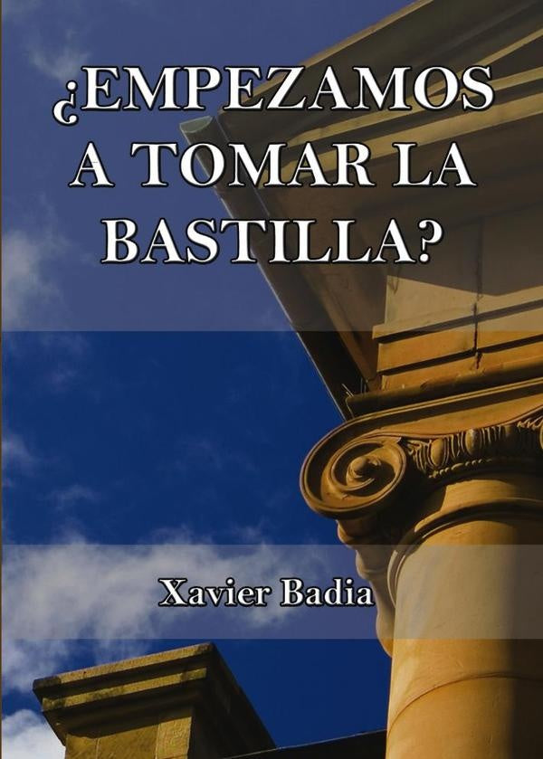 ?Empezamos a tomar la Bastilla? | XavierBadia Leyva