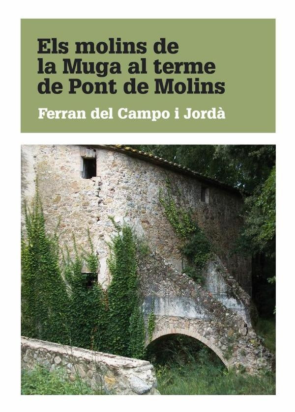 Els molins de la Muga al terme de Pont de Molins | FerrandelCampoi Jord?