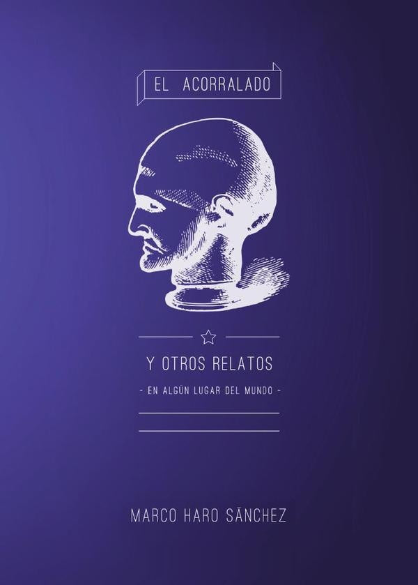 EL ACORRALADO Y OTROS RELATOS: En alg?n lugar del mundo. | MARCOHARO S?NCHEZ