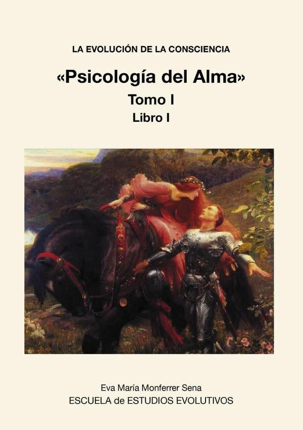 LA EVOLUCI?N DE LA CONSCIENCIA «Psicolog?a del Alma» Tomo I | EvaMariaMonferrer Sena