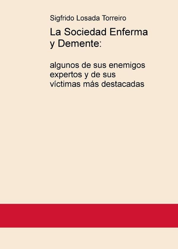 La Sociedad Enferma y Demente: | SigfridoLosada Torreiro