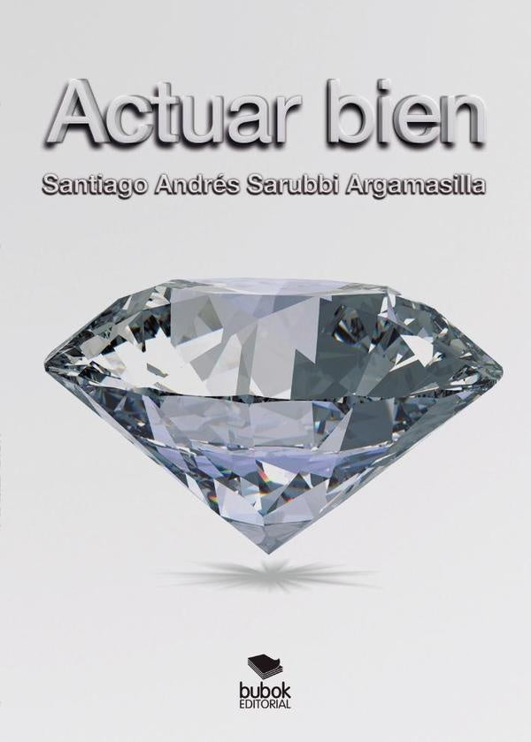 Actuar Bien | SantiagoAndr?sSarubbi Argamasilla