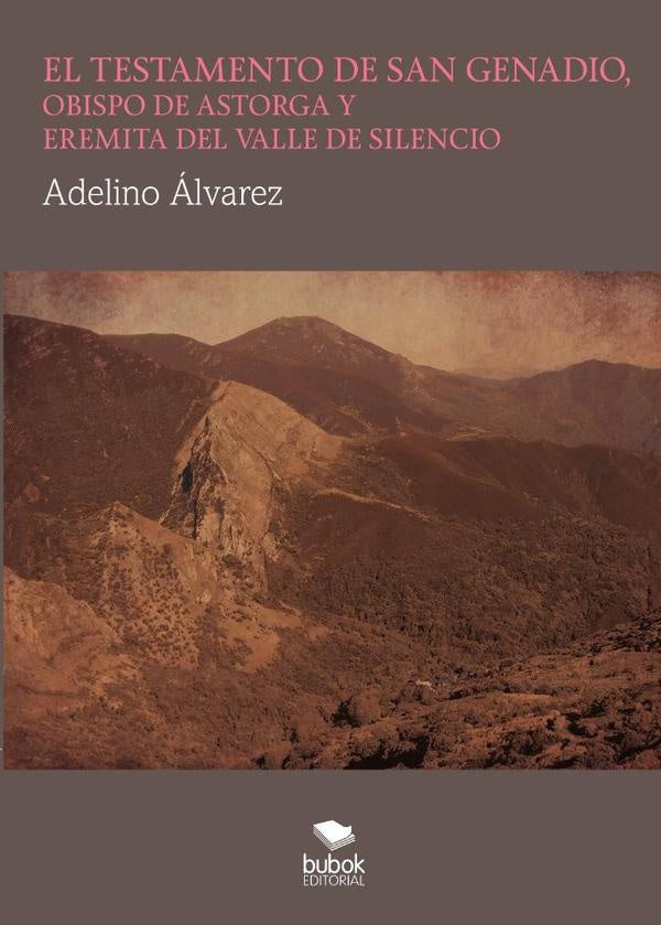 El testamento de san genadio, obispo de astorga y eremita del valle de silencio | Adelino?lvarez Rodr?guez
