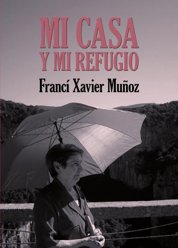 Mi casa y mi refugio. Poemas escogidos | Franc?XavierMu?oz S?nchez