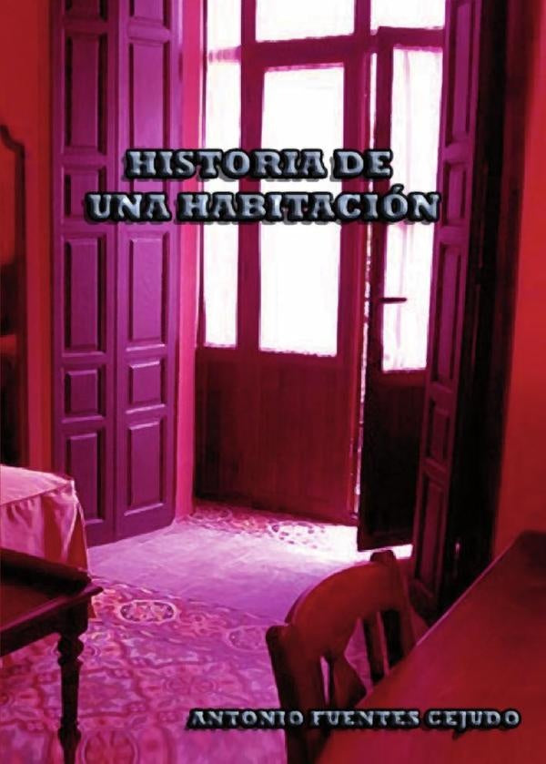 Historia de una habitaci?n | AntonioFuentes Cejudo