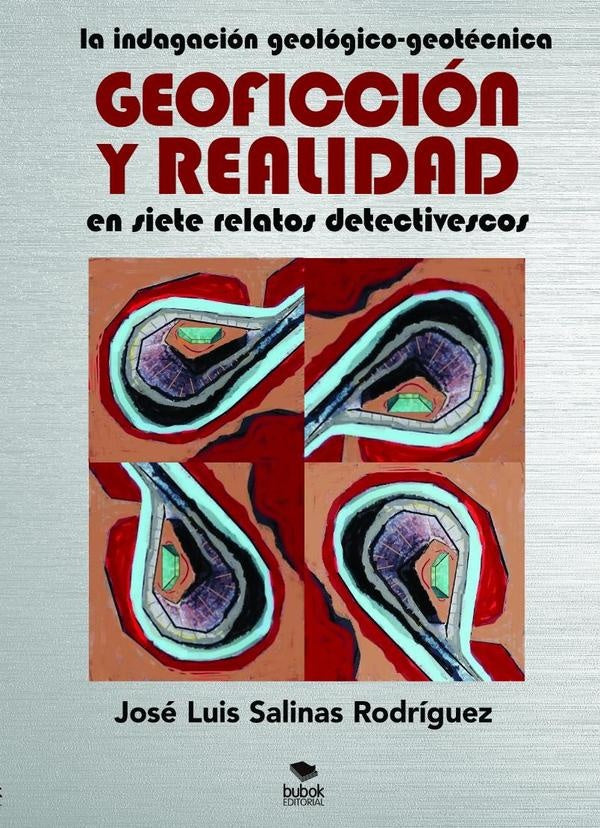La indagaci?n geol?gico-geot?cnica GEOFICCI?N Y REALIDAD en siete relatos detectivescos | Jos?LuisSalinas Rodr?guez