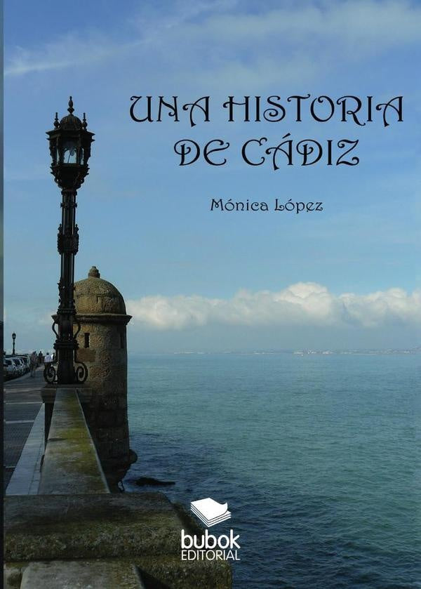 Una Historia de C?diz | M?nica L?pez