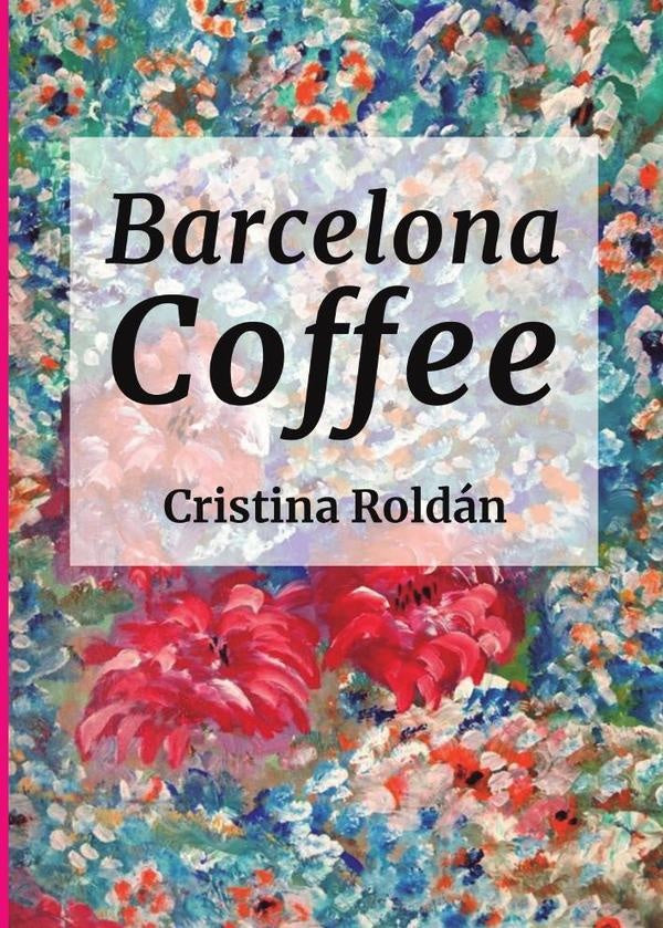 Barcelona Coffe: Historias para adultos | Cristina Rold?n