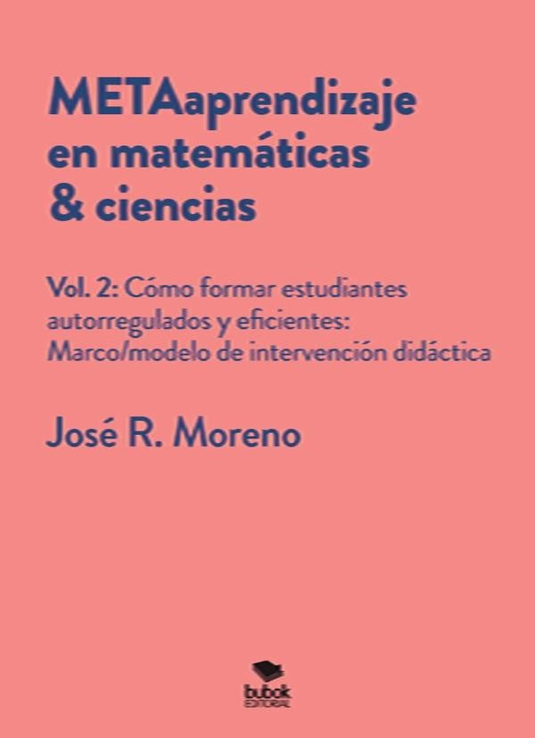 METAaprendizaje en matem?ticas &amp; ciencias. Vol.2: C?mo formar estudiantes autoregulados y eficie | Jos?R. Moreno