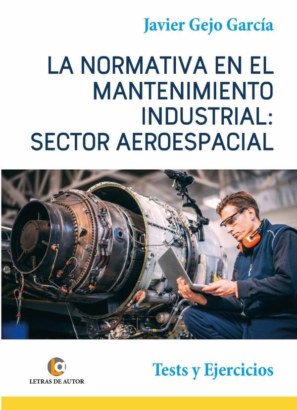LA NORMATIVA EN EL MANTENIMIENTO INDUSTRIAL: SECTOR AEROESPACIAL. Test y Ejercicios | JavierGejo Garcia