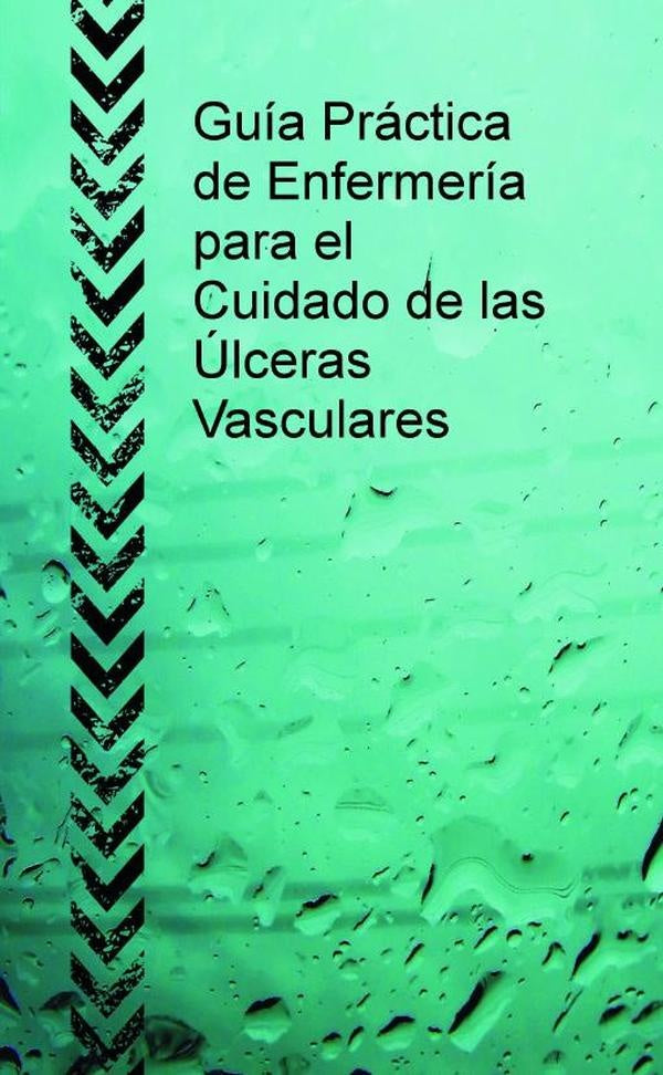 Guia Practica de Enfermeria para el Cuidado de las ulceras Vasculares | ANAMARiANICOLaS GUILLERMO
